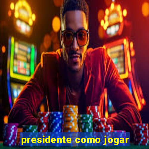 presidente como jogar